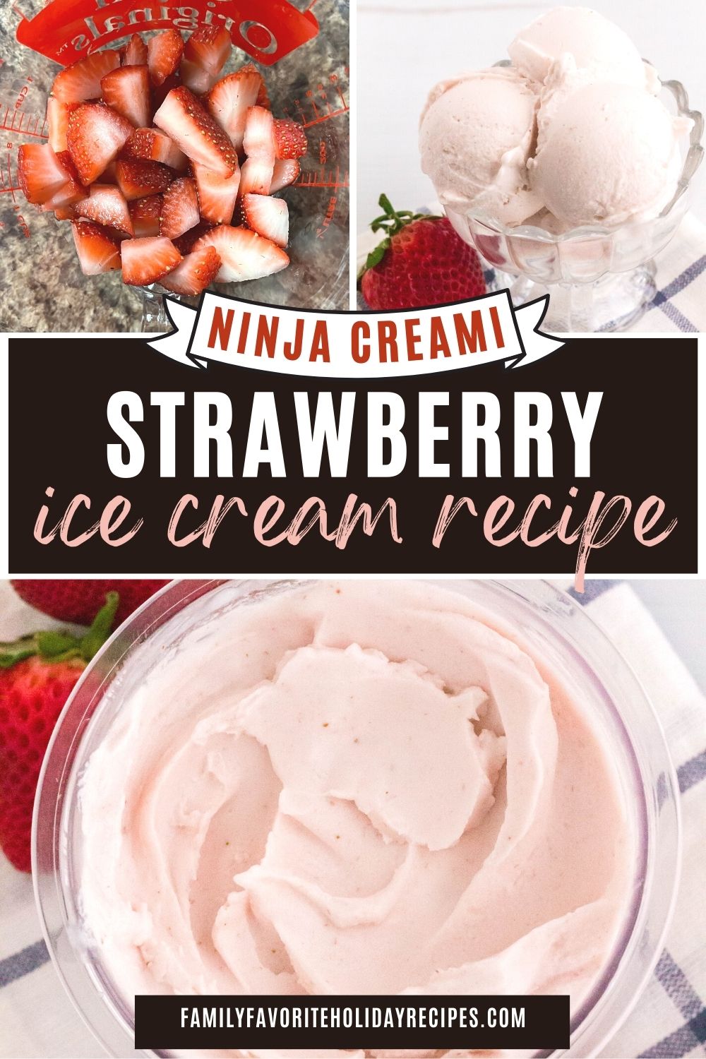 three photos;  one of fresh chopped strawberries, one of scoops of strawberry ice cream on a plate, and the other of a ninja creami pint of strawberry ice cream.